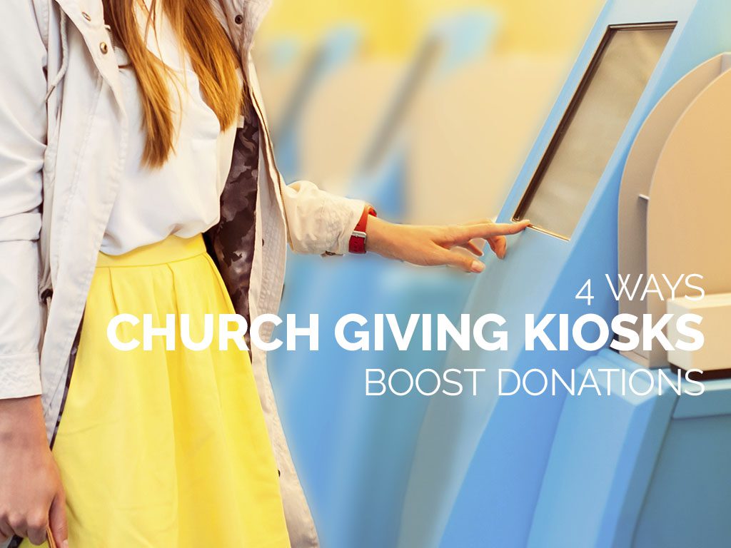 4 Ways Church Giving Kiosks Boost Donations
