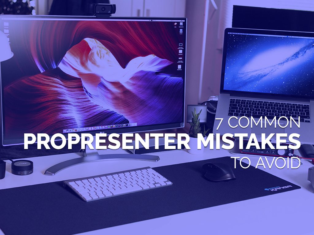 7 Common ProPresenter Mistakes to Avoid