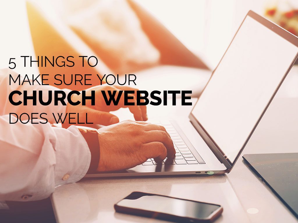 5 Things to Make Sure Your Church Website Does Well