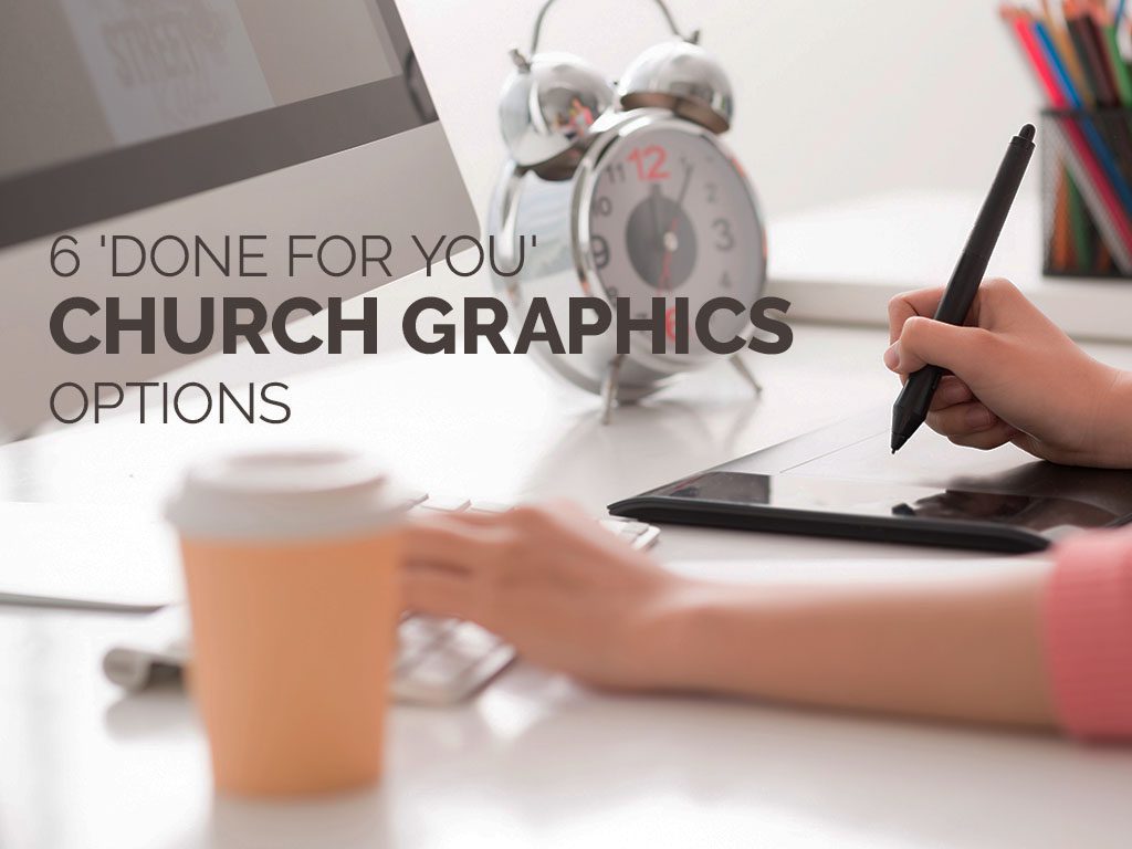 6 'Done for You' Church Graphics Options