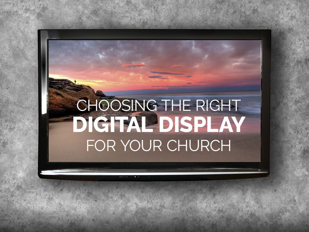 Choosing the Right Digital Display for Your Church