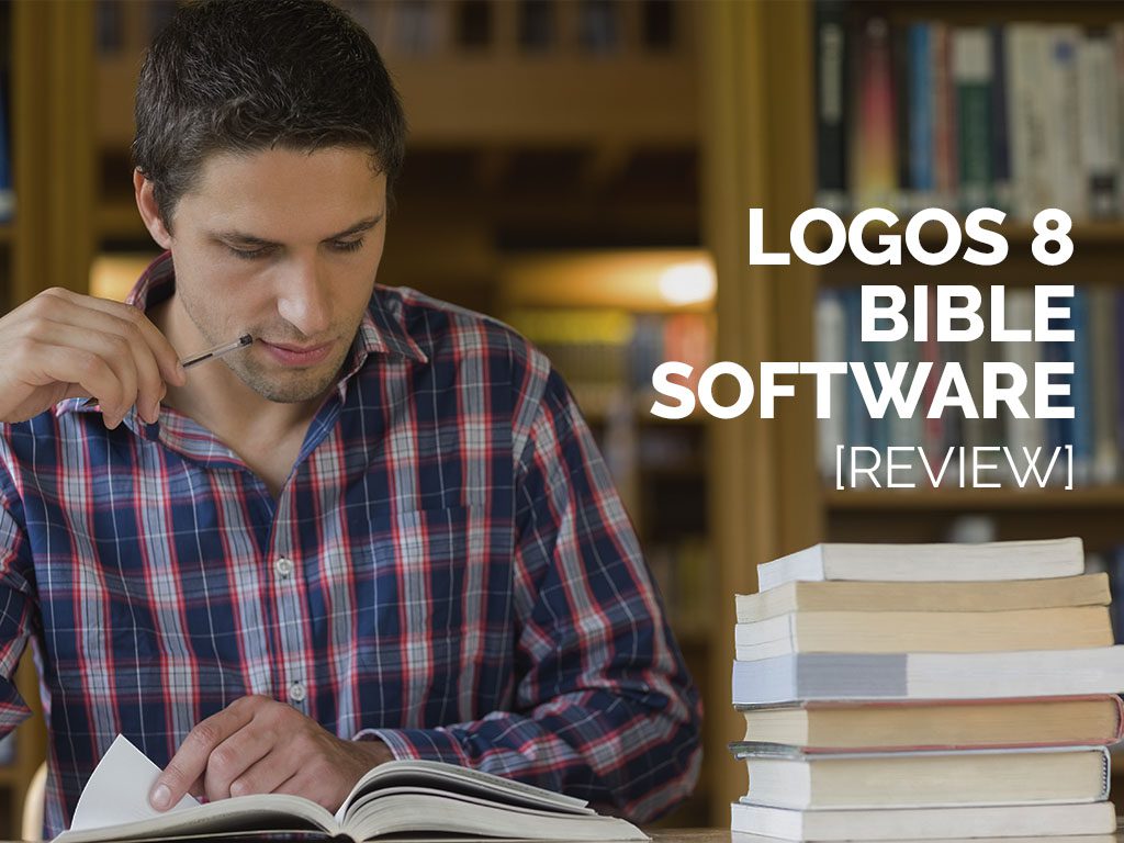 Logos 8 Bible Software [Review]