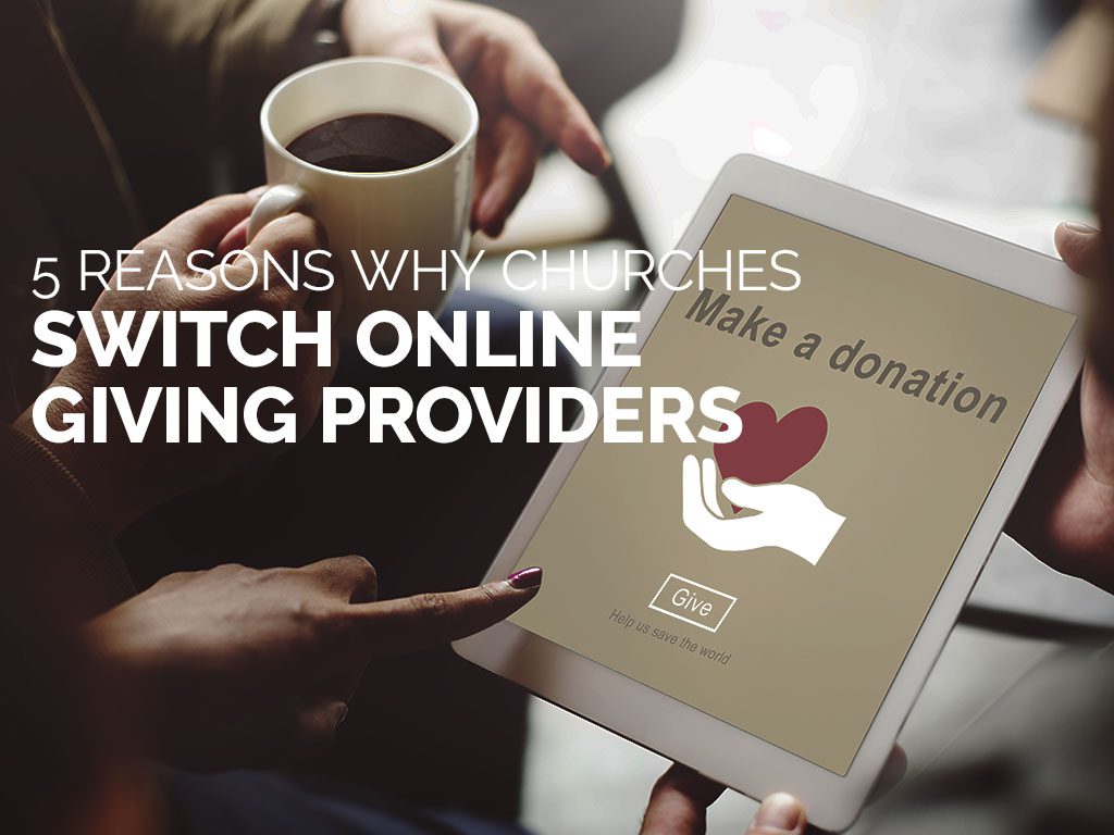 5 Reasons Why Churches Switch Online Giving Providers