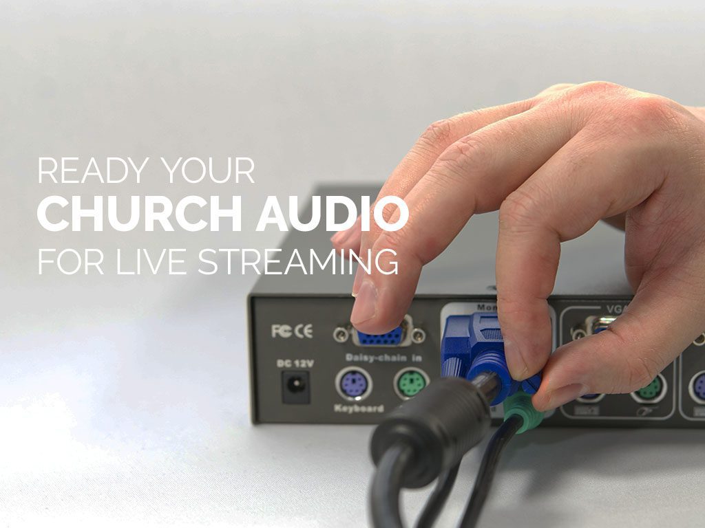 Ready Your Church Audio for Live Streaming