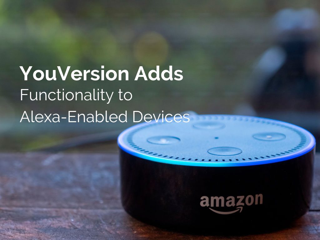 YouVersion Adds Functionality to Alexa