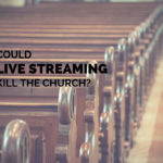 Could Live Streaming Kill the Church?