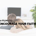 10 Films to Encourage Your Faith