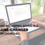 Why Recurring Giving is a Game-Changer for Churches