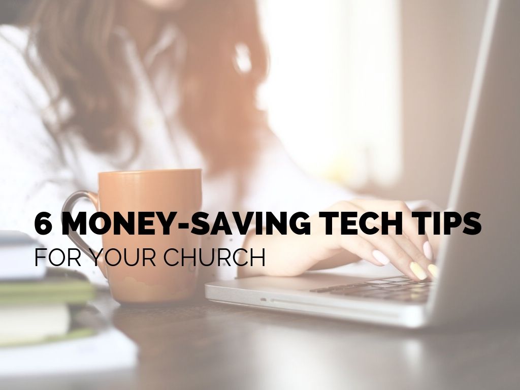 6 Money-Saving Church Tech Tips for Your Church_ctt_FEATURED