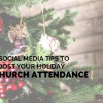 8 Social Media Tips to Boost Your Holiday Church Attendance