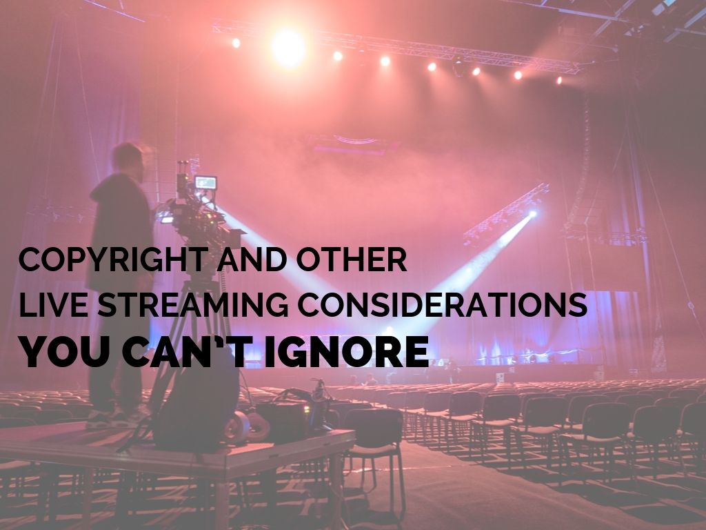 Copyright and Live Streaming Considerations You Can’t Ignore_ctt_FEATURED