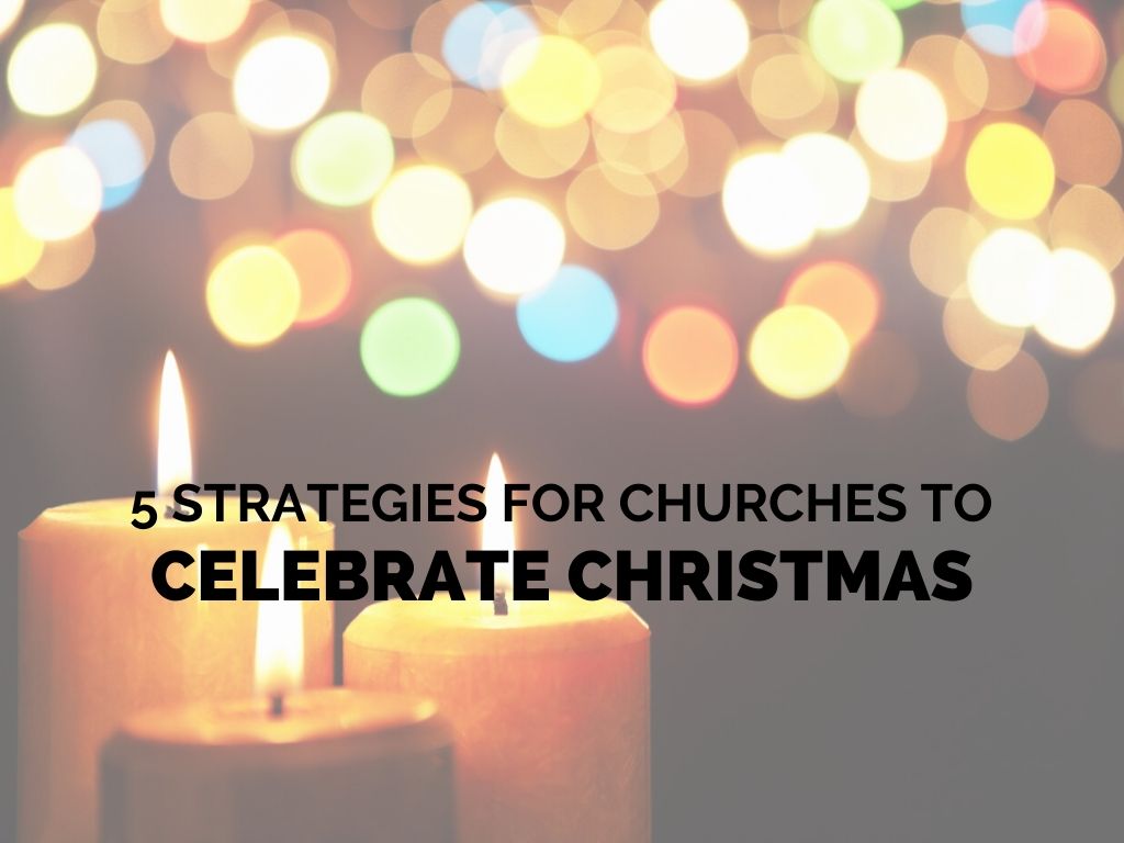 5 Strategies for Churches to Celebrate Church Christmas_ctt_FEATURED