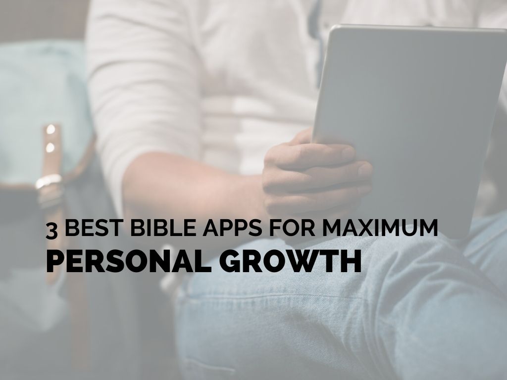 3 Best Bible Apps for Maximum Personal Growth_ctt_FEATURED