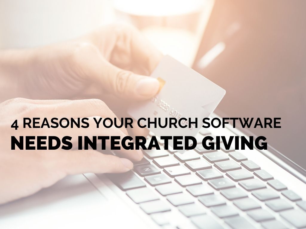 4 Reasons Your Church Software Needs Integrated Giving_ctt_FEATURED