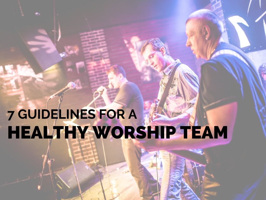 Worship Team Healthy Guidelines