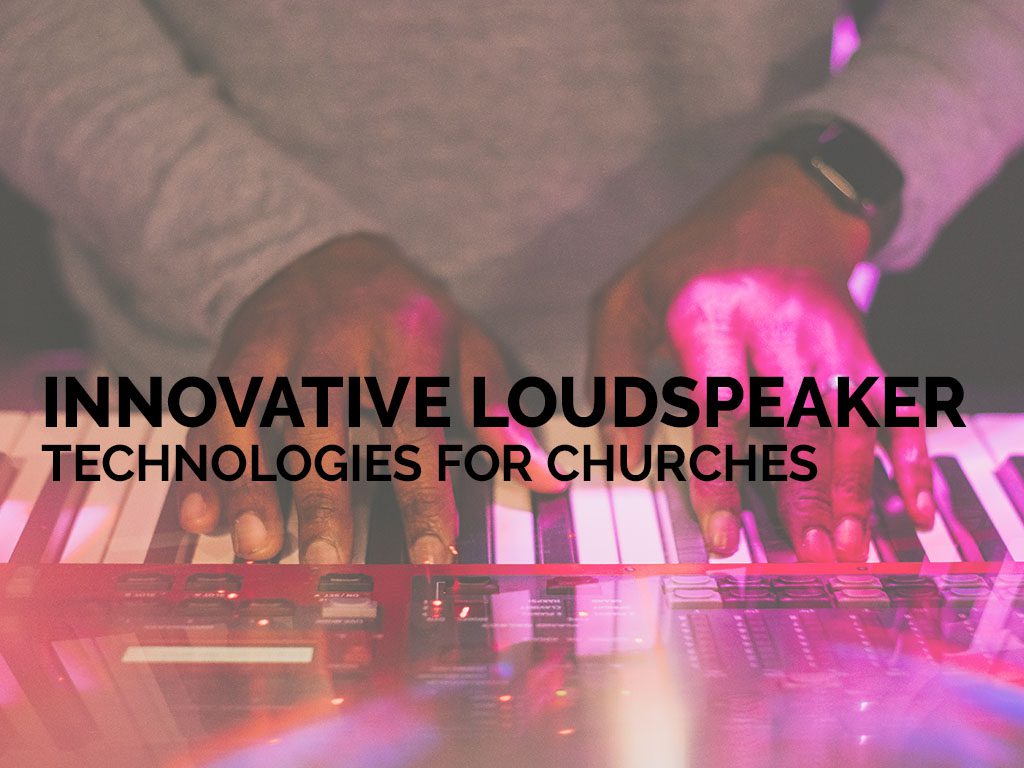 loudspeaker technologies for churches