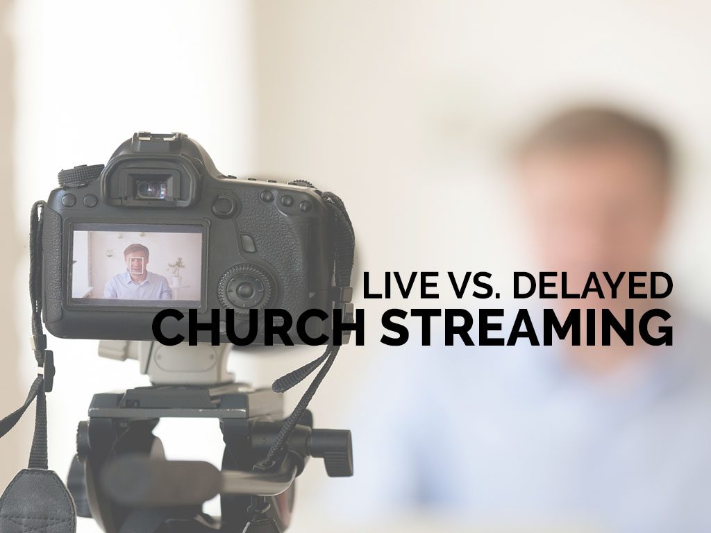 live vs delayed church streaming