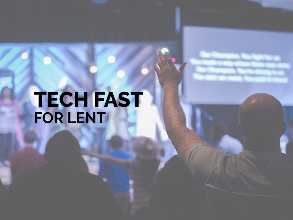 tech fast for Lent