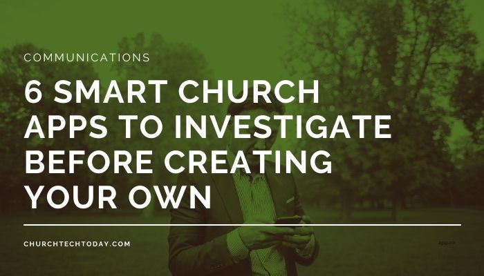 Smart church apps will effectively connect individuals and efficiently disseminate important information to a faith community.