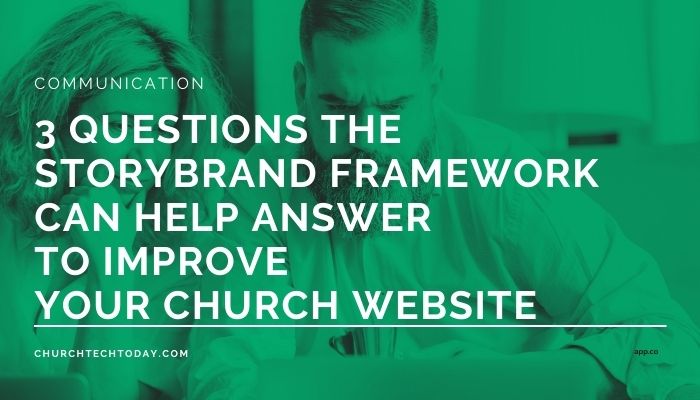 The StoryBrand Framework knows the questions your church website visitors are asking. Do you?