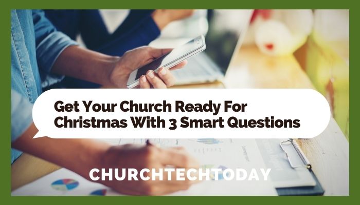 Get your church ready for Christmas and end-of-year duties with these 3 questions.