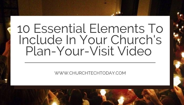 Create a plan-your-visit video for first-time guests to your church.