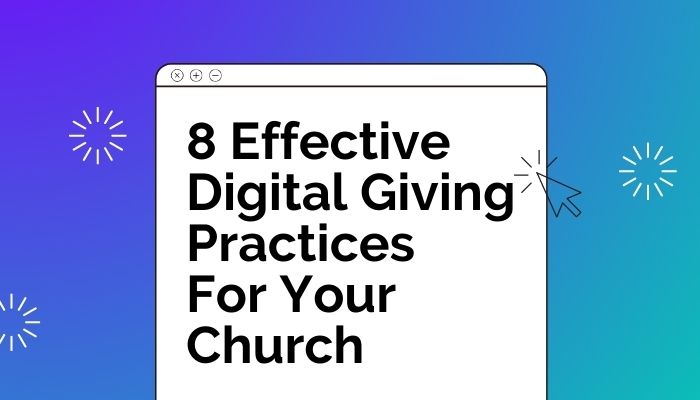 Churches can improve giving with these 8 effective digital giving practices like text-to-give and mobile giving.