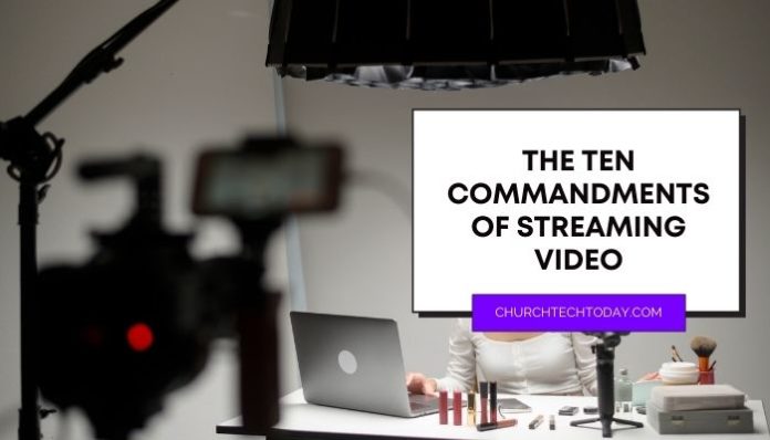 Following these ten streaming video tips will ensure an excellent experience for your audience and your ministry.