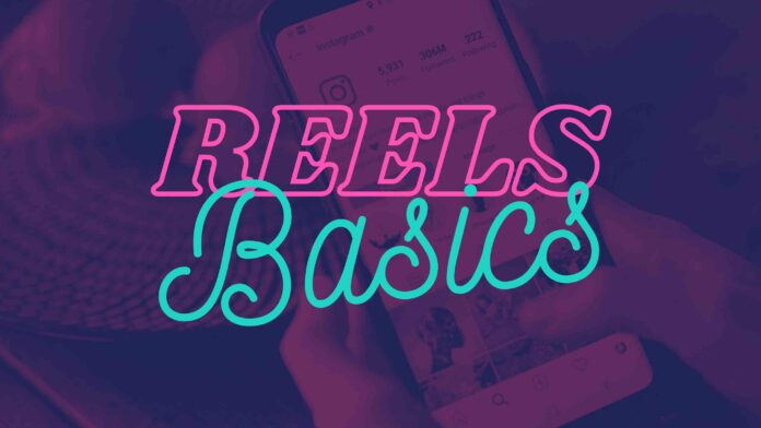 Instagram Reels Basics 101