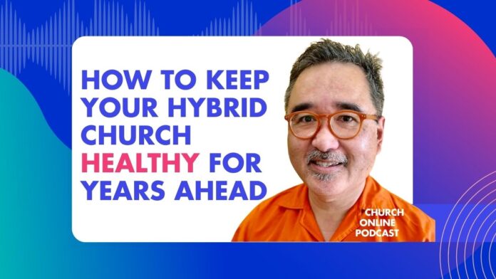 How To Keep Your Hybrid Church Healthy for Years Ahead