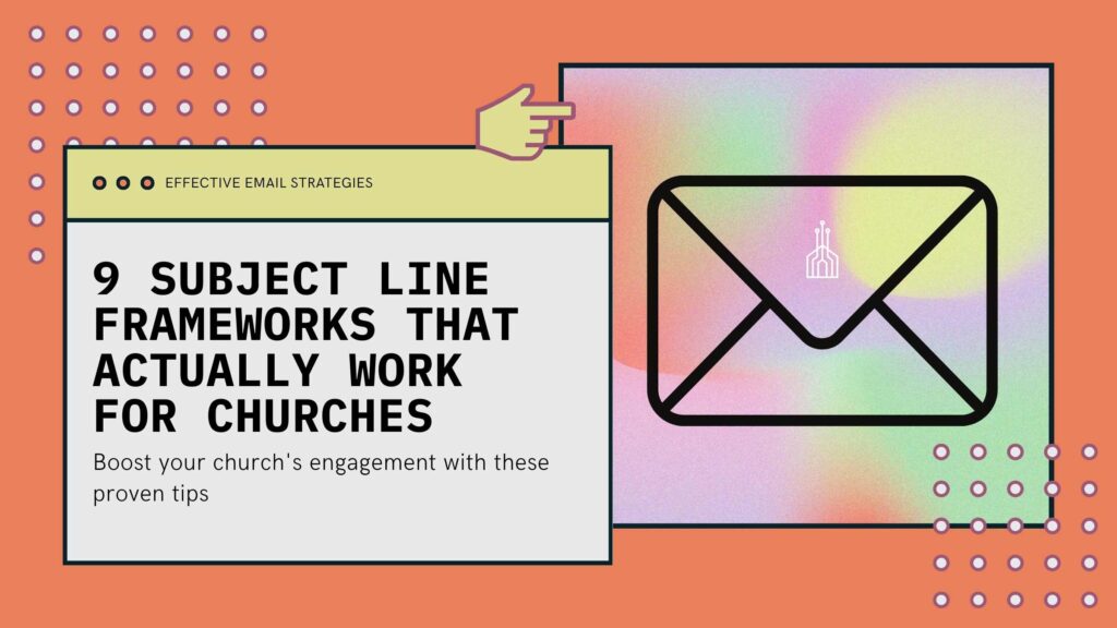 How To Increase Your Email Open and Engagement Rates: A No-Nonsense Guide for Church Communications Directors 1 9 Subject Line Frameworks That Actually Work for Churches
