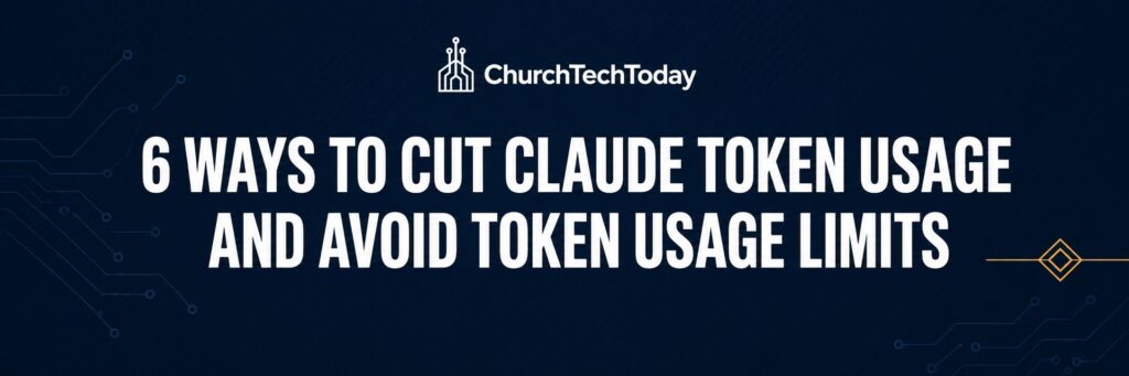 6 Simple Fixes That Cut Claude Token Usage for Busy Ministry Teams Using AI Every Day 1 reduce claude token usage for church AI users