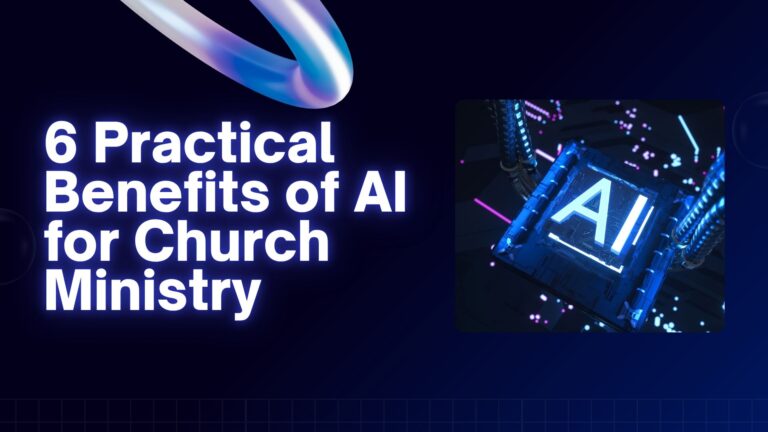 6 Practical Benefits of AI for Church Ministry